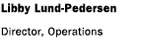 Libby Lund-Petersen, Director, Operations