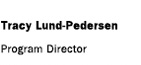 Tracy Lund-Petersen, Program Director