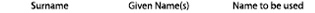 Surname/Given Name/Name(s) to be Used